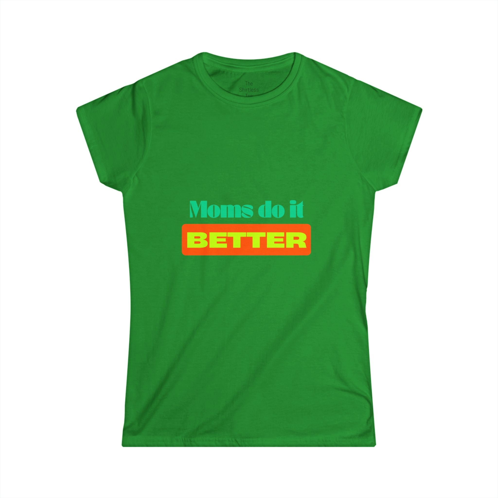 Moms do it better Tee