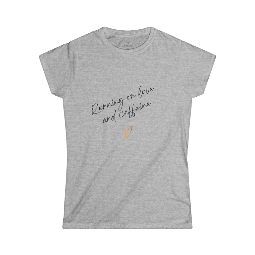 Running on love and caffeine Tee