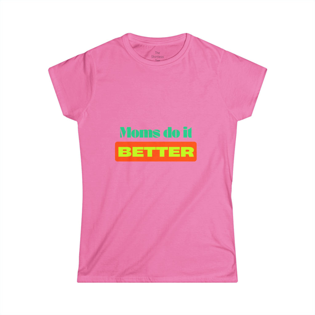 Moms do it better Tee