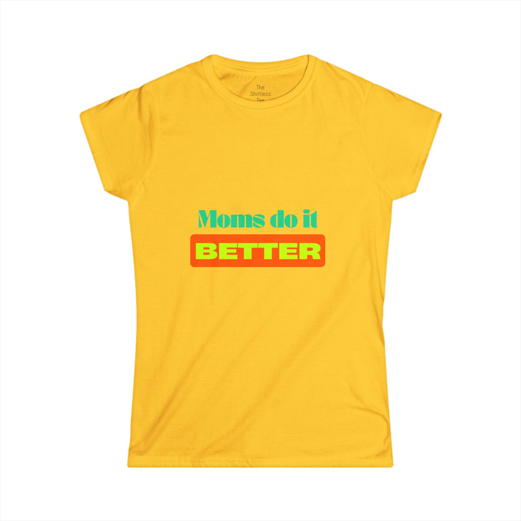 Moms do it better Tee