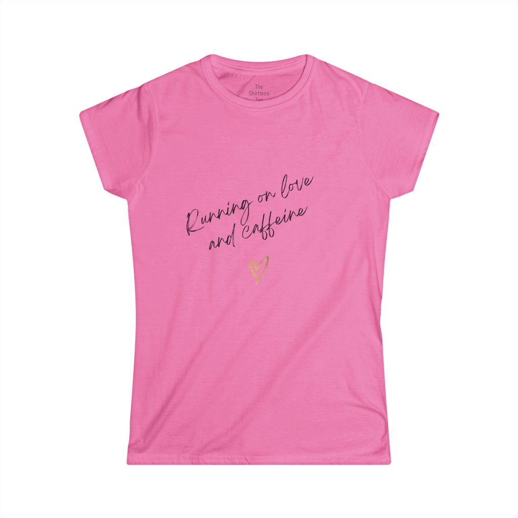 Running on love and caffeine Tee