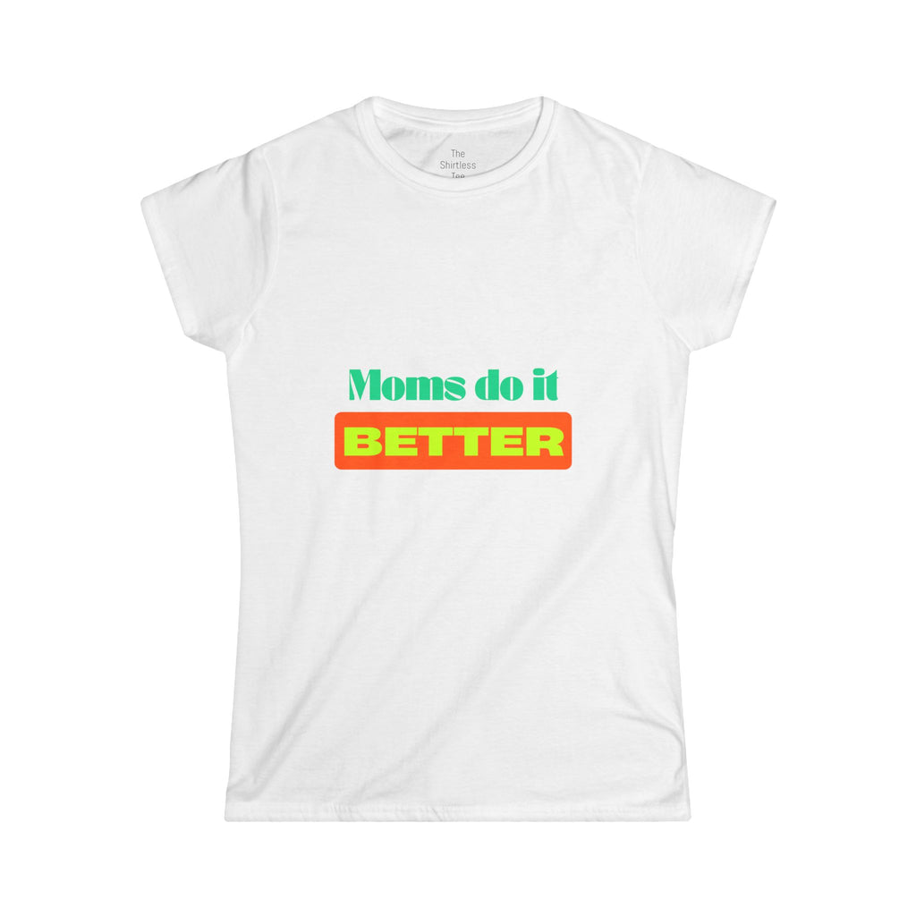 Moms do it better Tee
