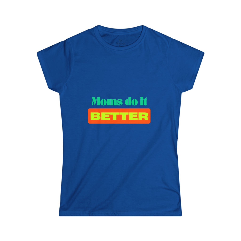 Moms do it better Tee