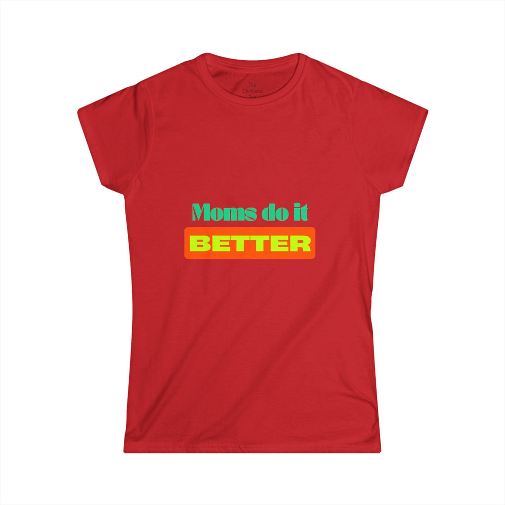 Moms do it better Tee